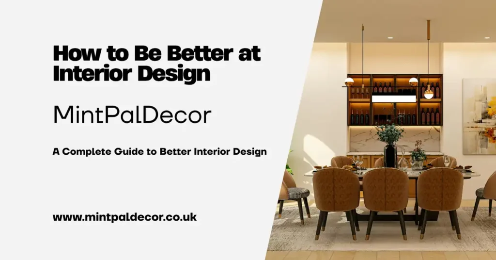 how to be better at interior design mintpaldecor